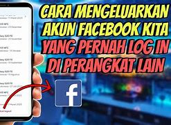 Cara Keluar Akun Fb Dari Perangkat Lain